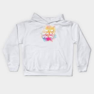 That's An Awful Idea. What Time? Kids Hoodie